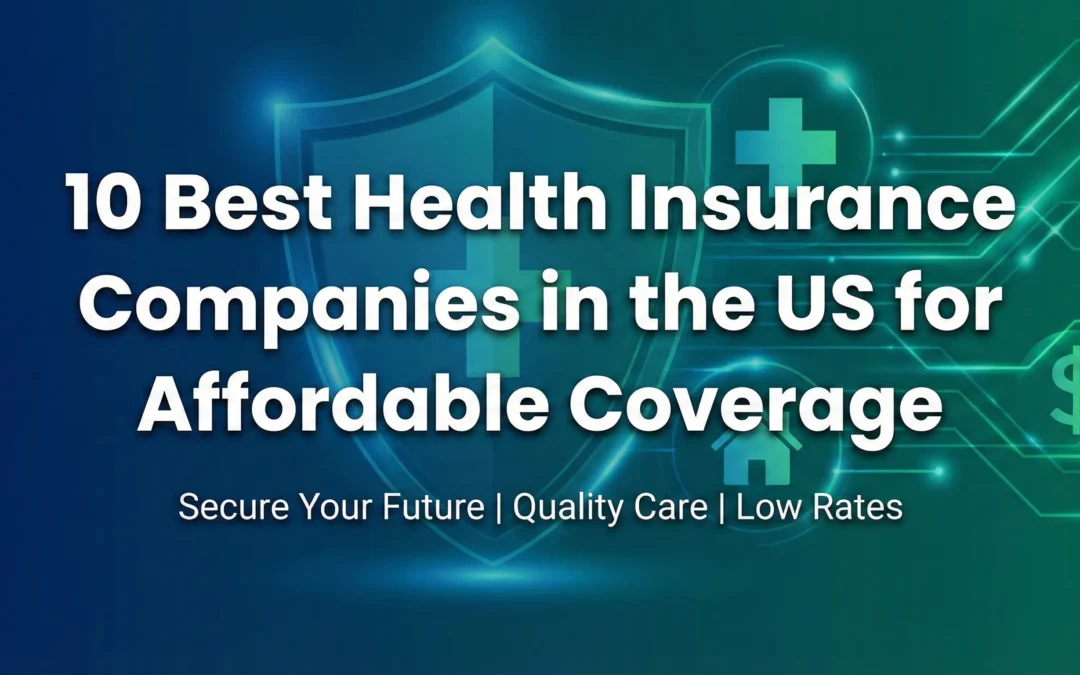 10 Best Health Insurance Companies in the US for Affordable Coverage