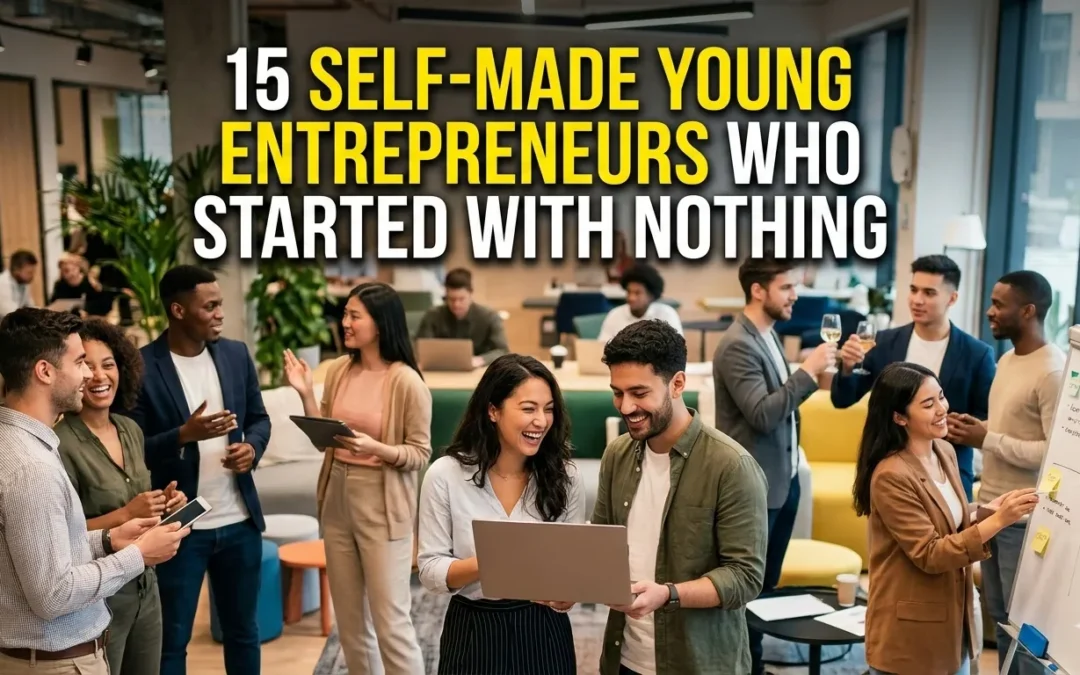 15 Self-Made Young Entrepreneurs Who Started With Nothing
